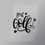 DCSG0121 Love Golf Direct To Film Transfer Mock Up