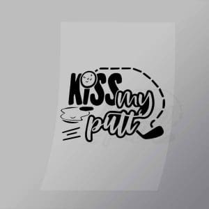 DCSG0138 Kiss My Putt Direct To Film Transfer Mock Up