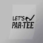 DCSG0147 Lets Par Tee Direct To Film Transfer Mock Up