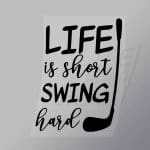 DCSG0149 Life Is Short Swing Hard Direct To Film Transfer Mock Up