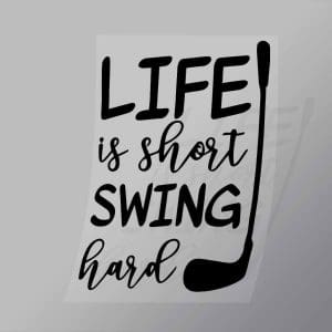DCSG0149 Life Is Short Swing Hard Direct To Film Transfer Mock Up