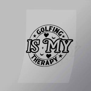 DCSG0153 Golfing Is My Therapy Direct To Film Transfer Mock Up