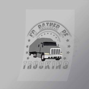 DCTR0011 Id Rather Be Trucking Direct To Film Transfer Mock Up