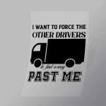 DCTR0012 I Want To Force The Other Drivers To Find A Way Past Me Direct To Film Transfer Mock Up