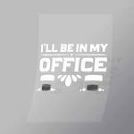 DCTR0026 Ill Be In My Office Direct To Film Transfer Mock Up