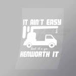 DCTR0033 It Aint Easy But Its Kenworth It Direct To Film Transfer Mock Up