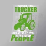 DCTR0035 Warning This Trucker Does Not Play Well With Stupid People Direct To Film Transfer Mock Up