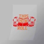 DCTR0040 This Is How I Roll Direct To Film Transfer Mock Up