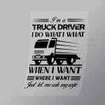 DCTR0042 Im A Truck Driver I Do What I Want Direct To Film Transfer Mock Up