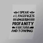 DCTR0043 I Speak 4 Languages English Profanity Sarcasm And Towing Direct To Film Transfer Mock Up