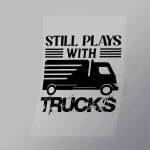 DCTR0074 Still Plays With Trucks Direct To Film Transfer Mock Up
