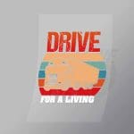 DCTR0076 Drive For a Living Direct To Film Transfer Mock Up