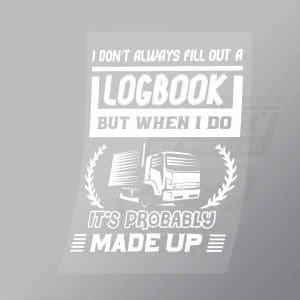 DCTR0099 I Dont Always Fill Out A Log Book But When I Do Its Probably Made Up Direct To Film Transfer Mock Up