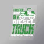 DCTR0109 Id Rather Ride In A Diesel Truck Than In A Ferrari Direct To Film Transfer Mock Up