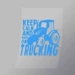 DCTR0114 Keep Calm And Keep On Trucking Direct To Film Transfer Mock Up