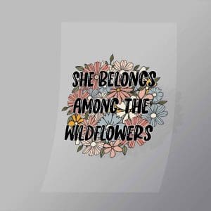 DCWC0031 She Belongs Among The Wildflowers Direct To Film Transfer Mock Up