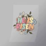 DCWC0064 He Is Risen Direct To Film Transfer Mock Up