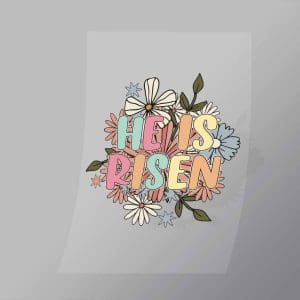 DCWC0064 He Is Risen Direct To Film Transfer Mock Up