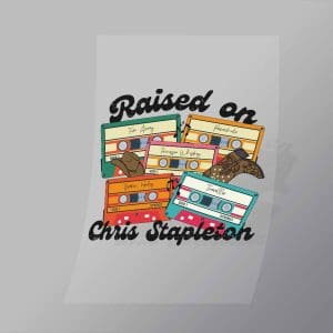 DCWC0070 Raised on Chris Stapleton Direct To Film Transfer Mock Up
