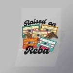 DCWC0072 Raised on Reba Direct To Film Transfer Mock Up